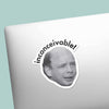 INCONCEIVABLE FUNNY MOVIE QUOTE STICKER