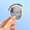 INCONCEIVABLE FUNNY MOVIE QUOTE STICKER