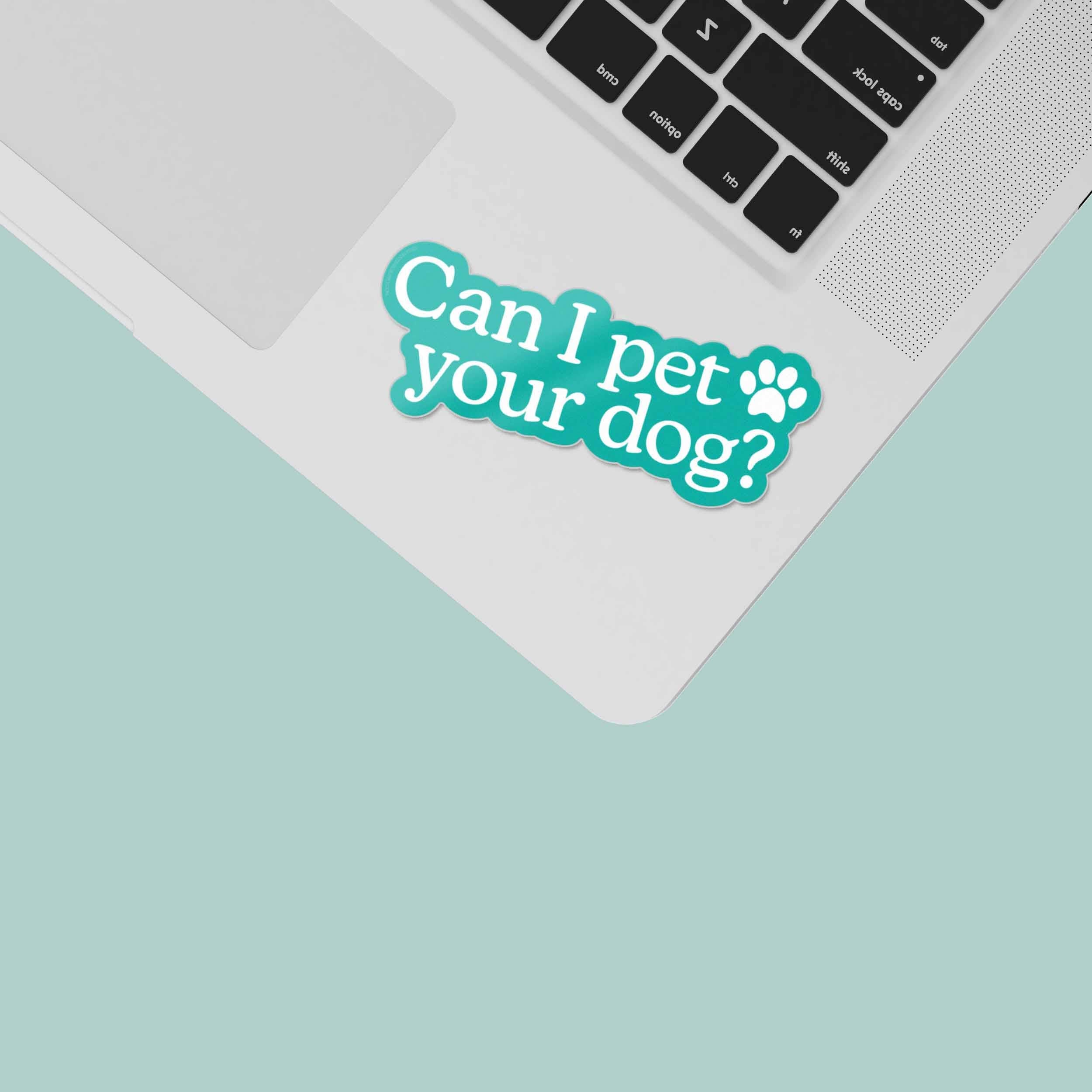CAN I PET YOU DOG STICKER