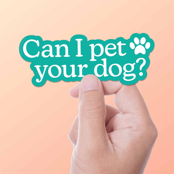 CAN I PET YOU DOG STICKER