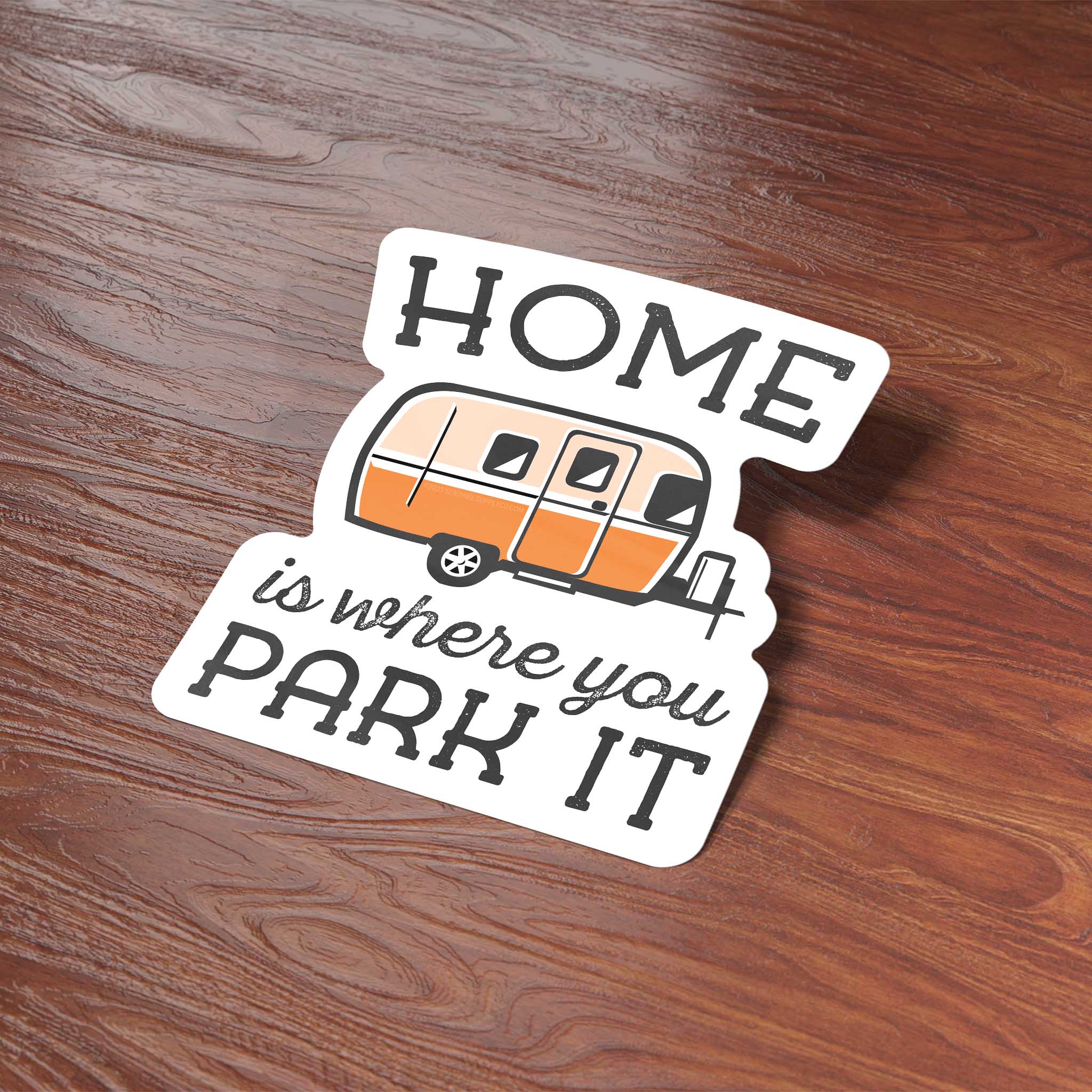 HOME IS WHERE YOU PARK IT RV BUMPER STICKER, WINTAGE CAMPER