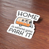 HOME IS WHERE YOU PARK IT RV BUMPER STICKER, WINTAGE CAMPER