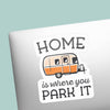 HOME IS WHERE YOU PARK IT RV BUMPER STICKER, WINTAGE CAMPER