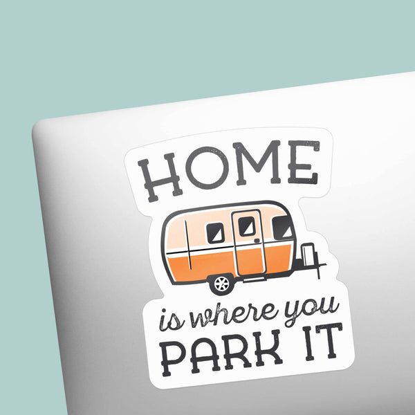 HOME IS WHERE YOU PARK IT RV BUMPER STICKER, WINTAGE CAMPER