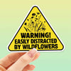 EASILY DISTRACTED BY WILDFLOWERS STICKER - FUNNY NATURE GIFT