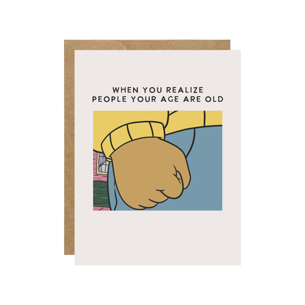 ARTHUR PEOPLE YOUR AGE ARE OLD - RETRP 90'S POP CULTURE BIRTHDAY CARD