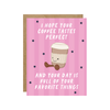 PERFECT LATTE - COFFEE BIRTHDAY CARD