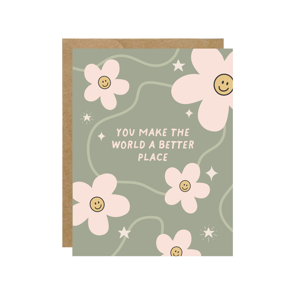 YOU MAKE THE WORLD A BETTER PLACE - DAISY CARD