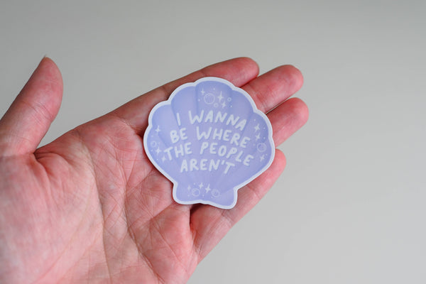 I WANNA BE WHERE THE PEOPLE AREN'T - SHELL POP CULTURE VINYL STICKER