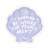 I WANNA BE WHERE THE PEOPLE AREN'T - SHELL POP CULTURE VINYL STICKER
