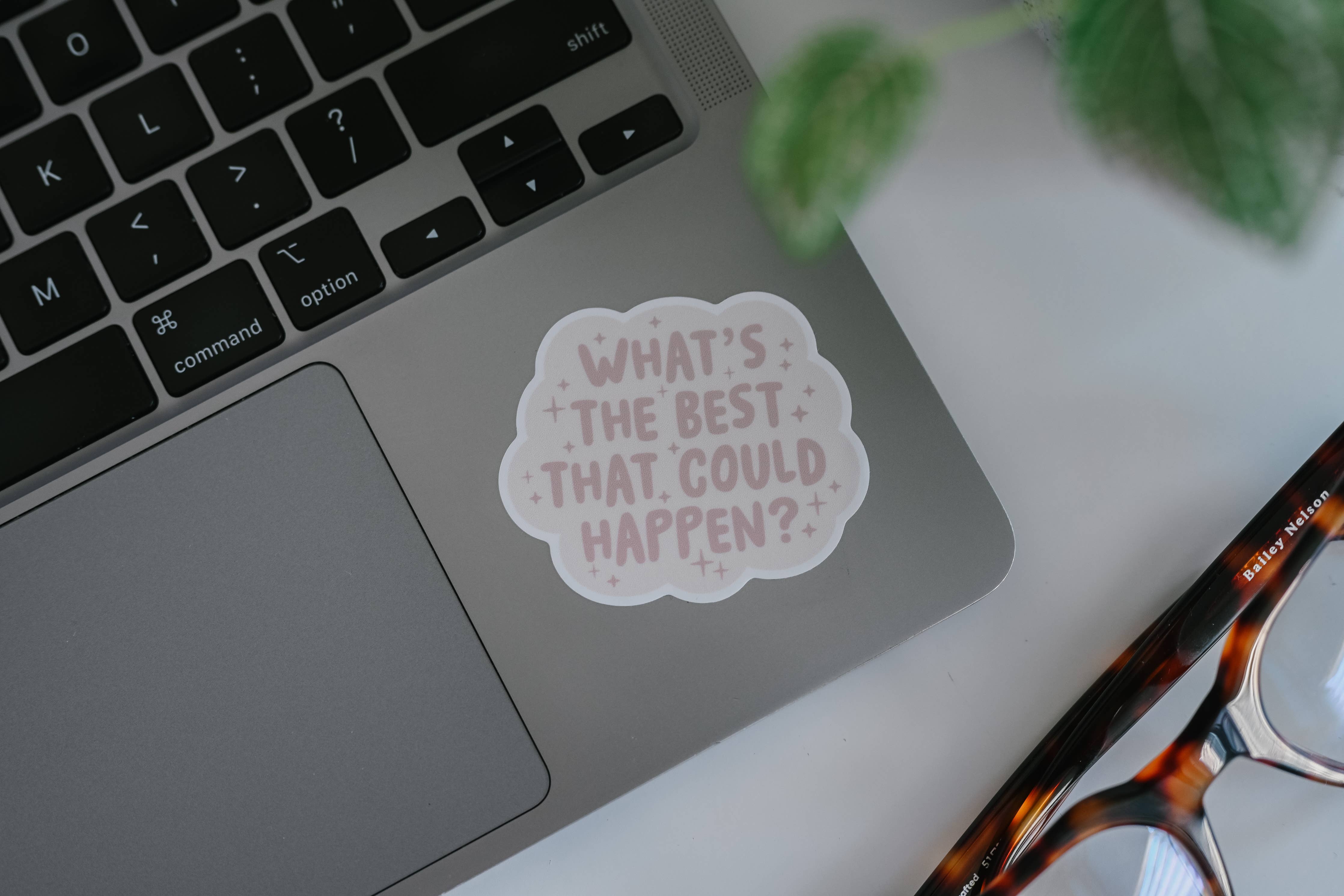 WHAT'S THE BEST THAT COULD HAPPEN VINYL STICKER