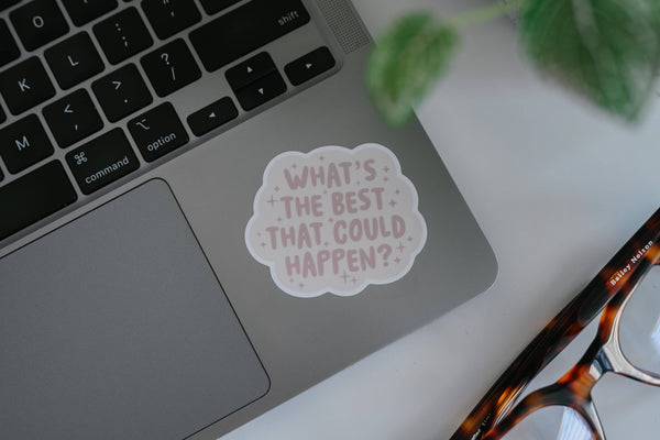 WHAT'S THE BEST THAT COULD HAPPEN VINYL STICKER