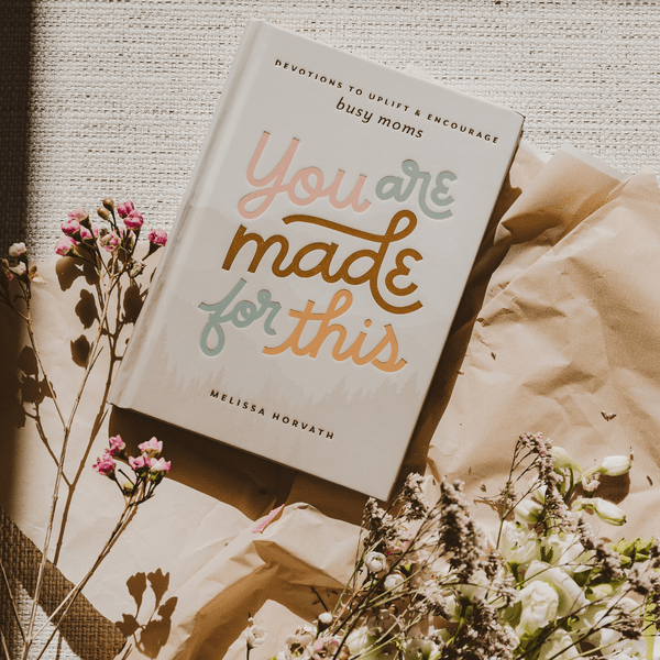 YOU ARE MADE FOR THIS: DEVOTIONS TO UPLIFT AND ENCOURAGE BUSY MOMS