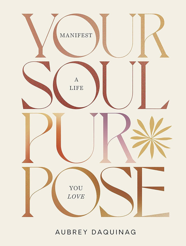 Book cover with text 'Your Soul Purpose' by Aubrey Daquinag on a beige background