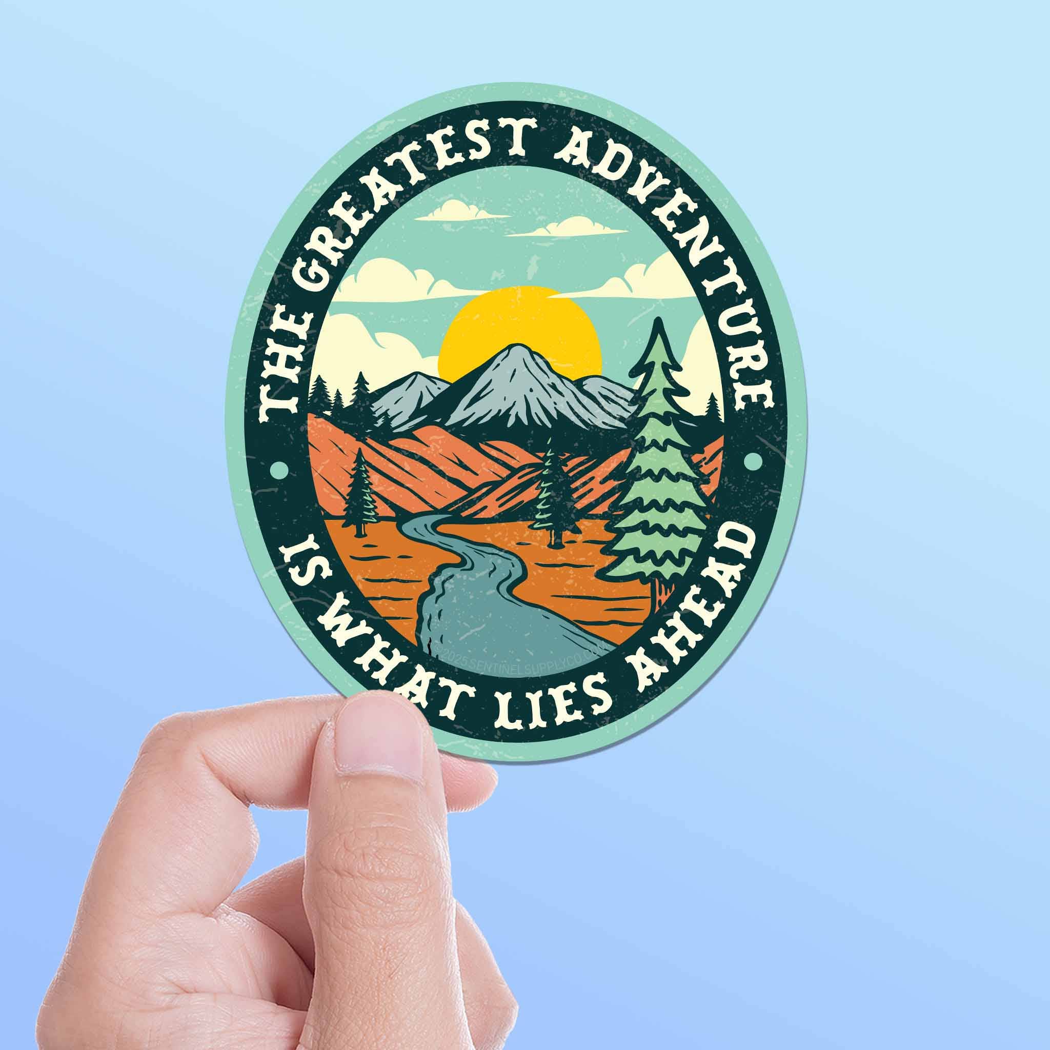 THE GREATEST ADVENTURE IS WHAT LIES AHEAD STICKER