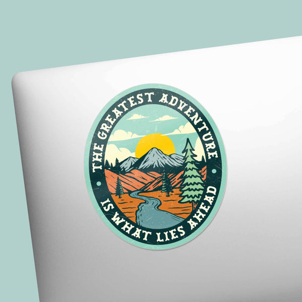THE GREATEST ADVENTURE IS WHAT LIES AHEAD STICKER