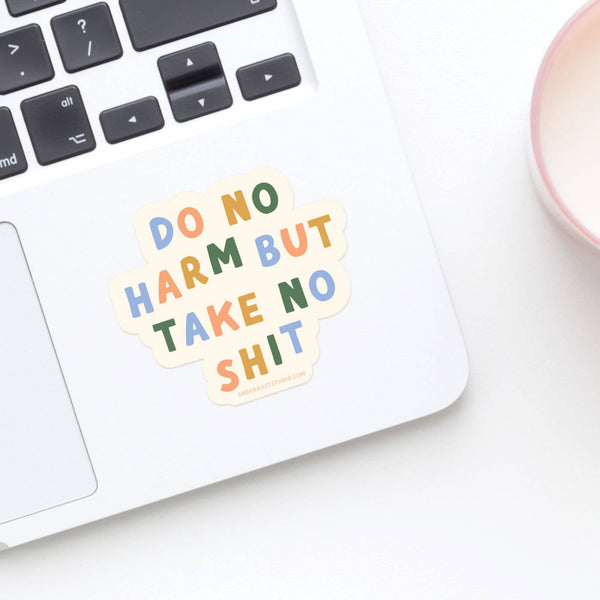 DO NO HARM BUT TAKE NO SHIT STICKER