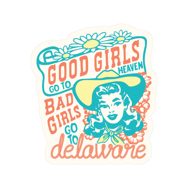 BAD GIRLS GO TO DELAWARE STICKER