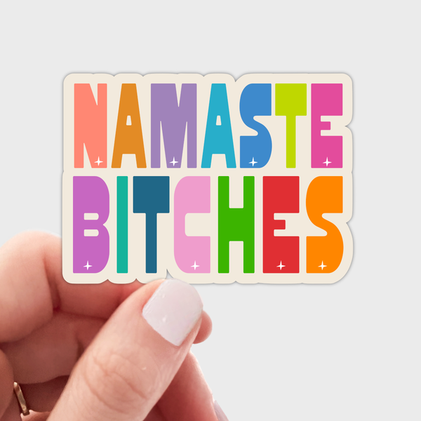 NAMASTE BITCHES STICKER