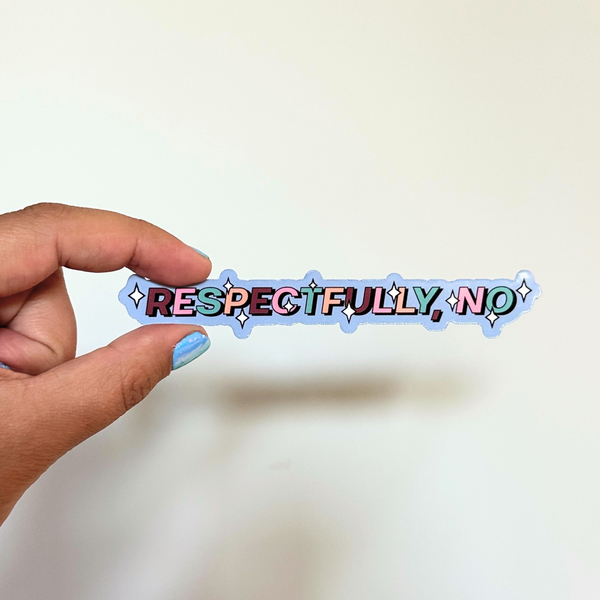RESPECTFULLY NO STICKER