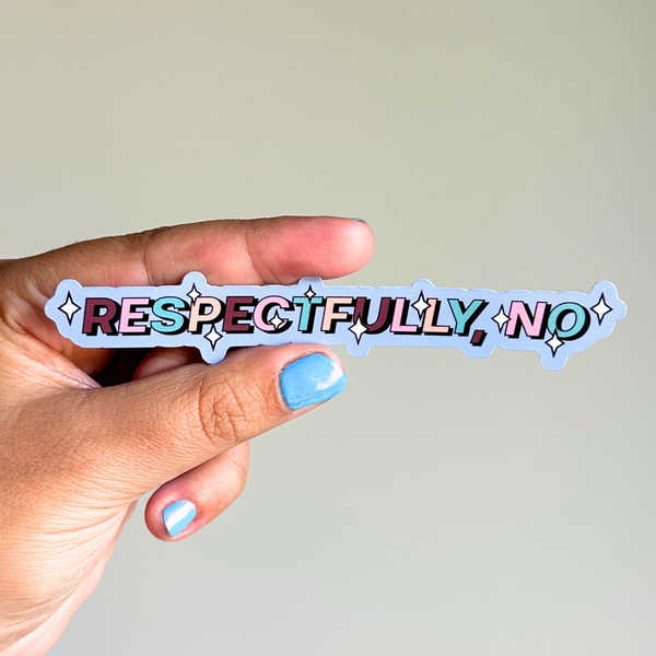 RESPECTFULLY NO STICKER
