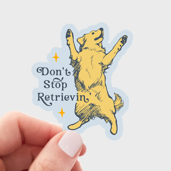 DON'T STOP RETRIEVIN' STICKER