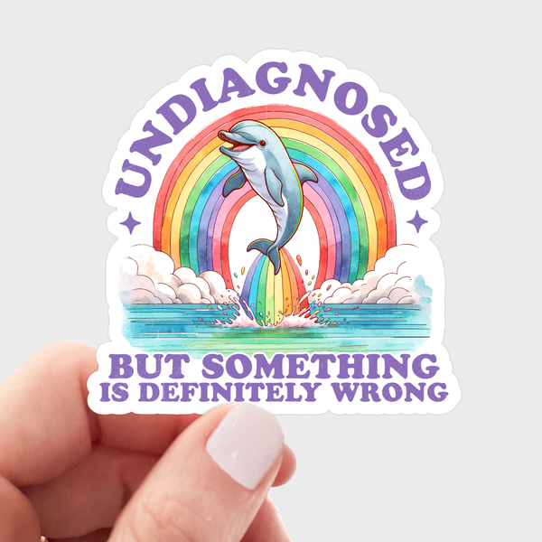 UNDIAGNOSED BUT SOMETHING IS DEFINITELY WRONG STICKER