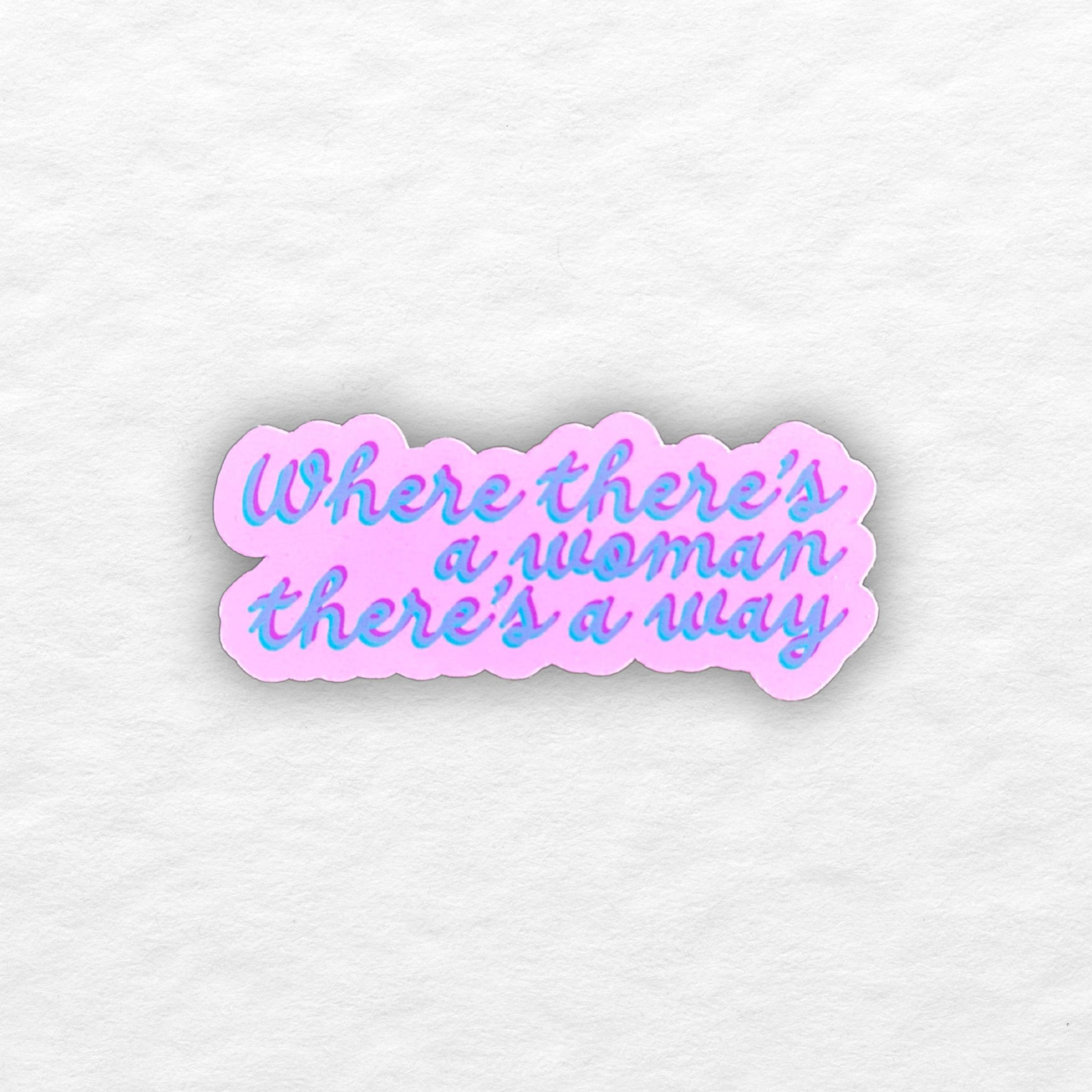 WHERE THERE'S A WOMAN THERE'S A WAY STICKER