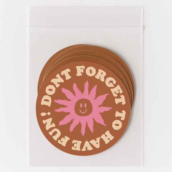 DON'T FORGET TO HAVE FUN STICKER