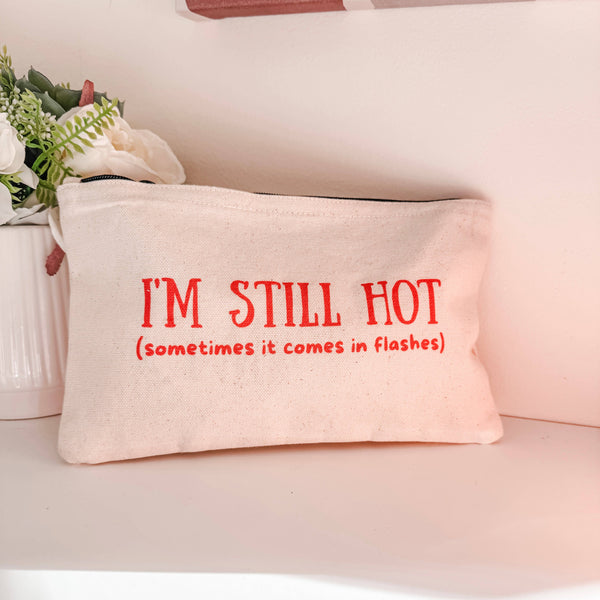 I'M STILL HOT (IT COMES IN FLASHES) - CANVAS ZIPPER POUCH