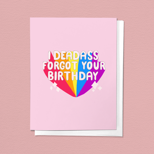 I DEADASS FORGOT YOUR BIRTHDAY FUNNY GREETING CARD