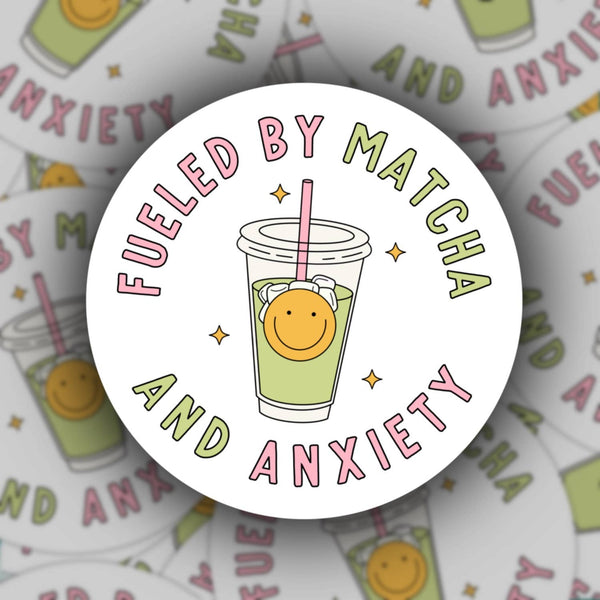 FUELED BY MATCHA AND ANXIETY STICKER
