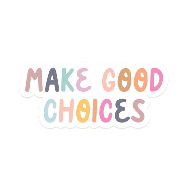 MAKE GOOD CHOICES STICKER