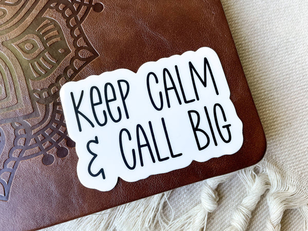 KEEP CALM & CALL BIG SORORITY WATERPROOF STICKER