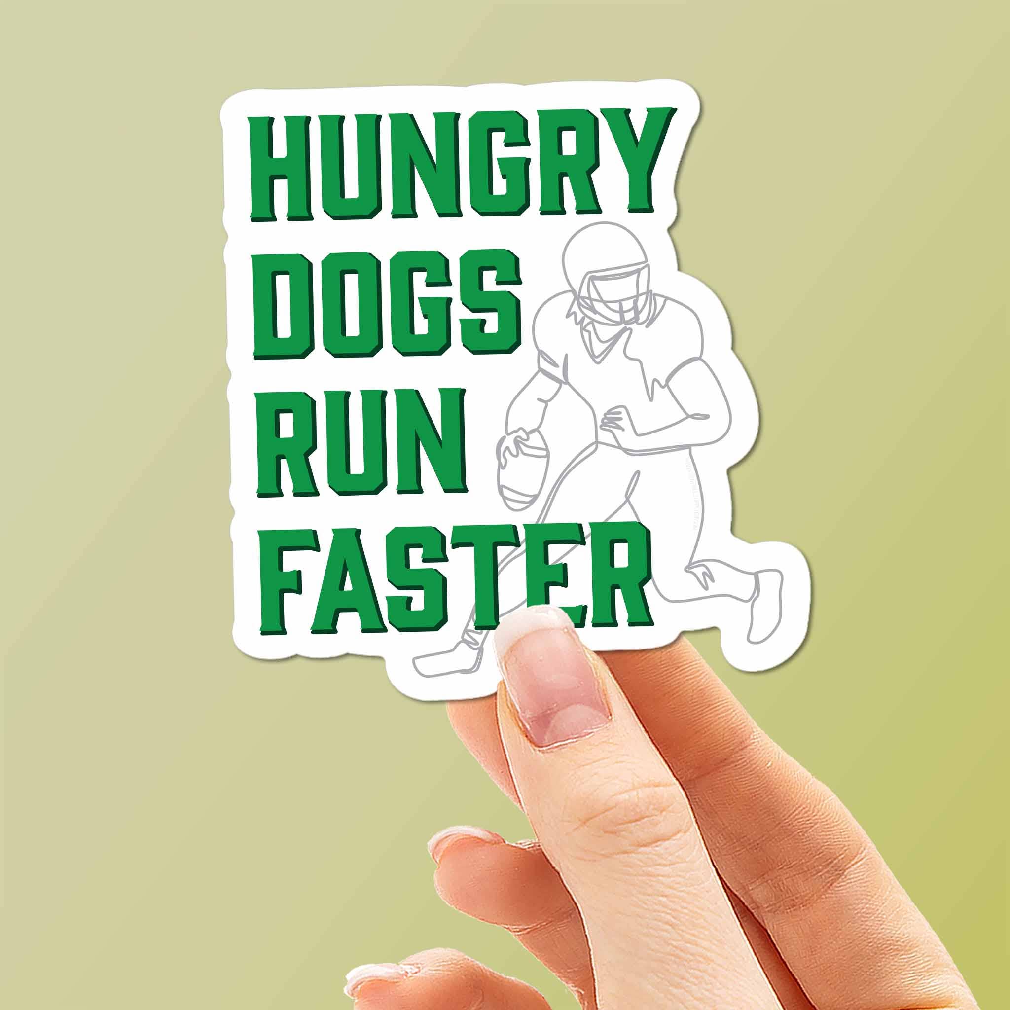 HUNGRY DOGS RUN FASTER STICKER